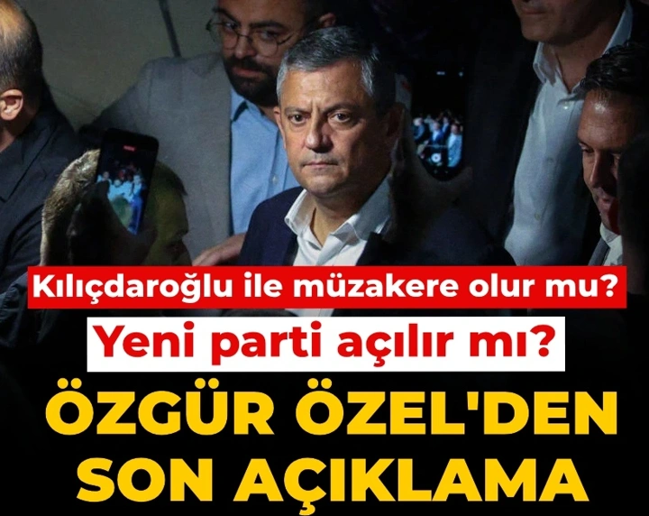 Kılıçdaroğlu ile müzakere olur mu? Yeni parti açılır mı? Özgür Özel'den son açıklama