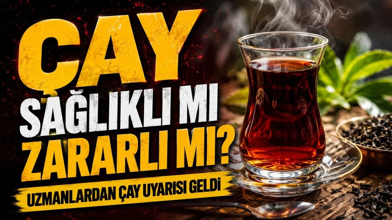 Çay Sağlıklı mı Zararlı mı? Uzmanlardan Çay Uyarısı Geldi