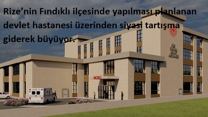 Fındıklı’da Hastane Polemiği: CHP ve AK Parti Karşı Karşıya