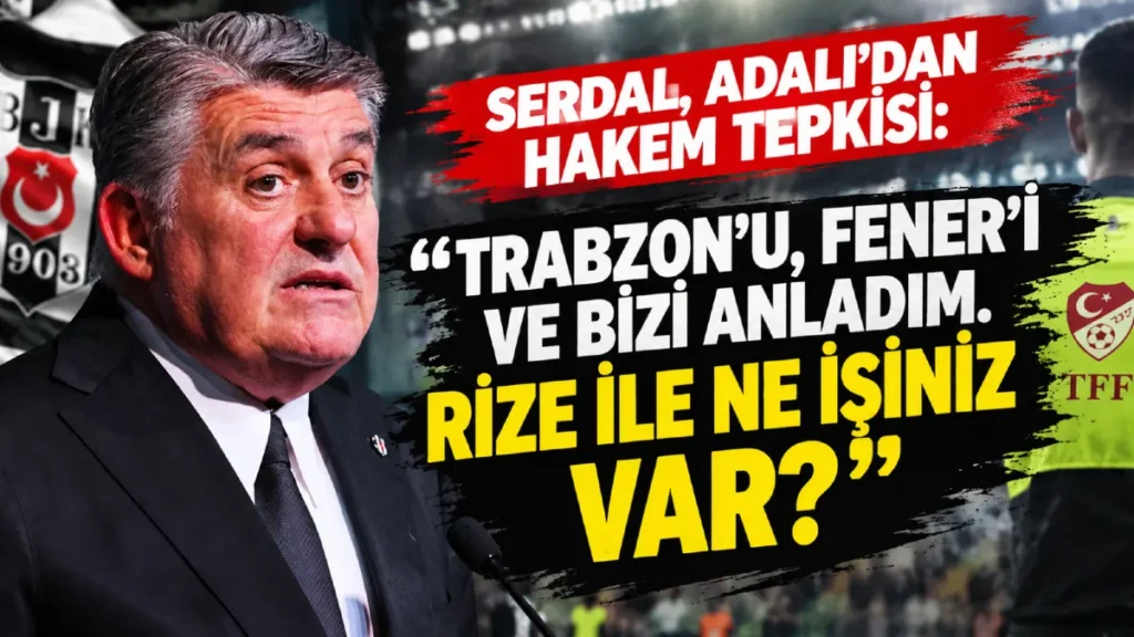 Serdal Adalı’dan Hakem Tepkisi: Trabzon’u Fener’i ve Bizi Anladım. Rize ile Ne İşiniz Var?